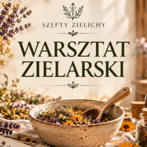 szept zilichy warsztat zielarski